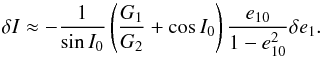 \appendix \setcounter{section}{1} \begin{equation} \delta I \approx - \frac{1}{\sin I_0} \left( \frac{G_\p}{G_\c} + \cos I_0 \right) \frac{e_{\p 0}}{1-e_{\p 0}^2} \delta e_\p . \label{120621c} \end{equation}