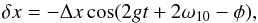 \appendix \setcounter{section}{1} \begin{equation} \delta x = - \Deltax \cos ( 2 g t + 2 \w_{\p 0} - \phi) , \label{110920a} \end{equation}