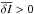 \hbox{$ \overline {\delta I} > 0 $}