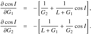 \begin{eqnarray} \frac{\partial \cos I}{\partial G_\p} &=& -\left[ \FFrac{1}{G_\c} + \FFrac{1}{L + G_\p} \cos I \right] ,\notag \\ \frac{\partial \cos I}{\partial G_\c} &=& -\left[ \FFrac{1}{L + G_\p} + \FFrac{1}{G_\c} \cos I \right] . \end{eqnarray}