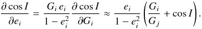 \begin{equation} \frac{\partial \cos I}{\partial e_\ij} = \frac{G_\ij \, e_\ij}{1-e_\ij^2} \frac{\partial \cos I}{\partial G_\ij} \approx \frac{e_\ij}{1-e_\ij^2} \left( \frac{G_\ij}{G_\ji} + \cos I \right) . \label{120329e} \end{equation}