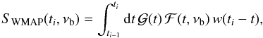 \begin{equation} \label{eq:lowpassfilter} S_{\rm WMAP}(t_i,\nu_{\rm b}) = \int_{t_{i-1}}^{t_i} {\rm d}t\,{\cal G}(t)\,{\cal F}(t,\nu_{\rm b})\,w(t_i-t) , \end{equation}