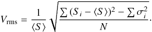 \appendix \setcounter{section}{1} \begin{equation} \label{eq:Vrms_Ak} V_{\rm rms} = \frac{1}{\langle S\rangle} \sqrt{ \frac{ \sum{(S_i - \langle S\rangle)^2 - \sum{\sigma_i^2}}}{N} }\cdot \end{equation}