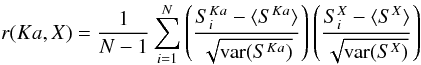 \appendix \setcounter{section}{1} \begin{equation} r (Ka,X) = \frac{1}{N-1} \sum_{i=1}^N \left(\frac{S_i^{Ka}-\langle S^{Ka}\rangle}{\sqrt{{\rm var}(S^{Ka})}}\right) \left(\frac{S_i^{X}-\langle S^{X}\rangle}{\sqrt{{\rm var}(S^{X})}}\right) \end{equation}