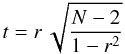 $$ t = r\,\sqrt{\frac{N-2}{1-r^2}} $$