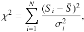 \begin{equation} \label{eq:chi2} \chi^2 = \sum_{i=1}^N \frac{(S_i - \bar S)^2}{\sigma_i^2}, \end{equation}