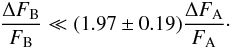 \begin{eqnarray} \frac{\Delta F_{\rm B}}{F_{\rm B}} \ll (1.97\pm0.19)\frac{\Delta F_{\rm A}}{F_{\rm A}} \cdot \label{sigr} \end{eqnarray}