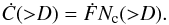 \begin{equation} \dot C ({>}D) = \dot F N_{\rm c} ({>}D). \label{cr} \end{equation}