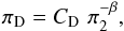 \begin{equation} \pi_{\rm D} = C_{\rm D} \, \,\pi_2^{-\beta}, \label{nc} \end{equation}
