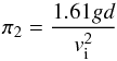 \begin{equation} \pi_2 = \frac{1.61 g d}{v_{\rm i}^2} \end{equation}