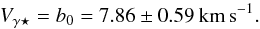 \begin{equation} V_{\gamma\star}=b_{\rm{0}}=7.86\pm0.59 \:\rm{km\,s}^{-1} . \end{equation}