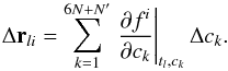 \begin{equation} \label{systleastsqu} \Delta {\vec{r}_{li}} =\sum_{k=1}^{6N+N'} \left.\frac{\partial f^i}{\partial c_k}\right|_{t_l,{c}_k}\Delta c_k\textrm{.} \end{equation}