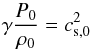 \begin{equation} \gamma\frac{P_0}{\rho_0} = c_\mathrm{s, 0}^2 \label{eq:05} \end{equation}
