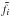 \hbox{$\tilde f_i$}