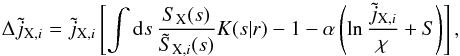 \begin{equation} \Delta\tilde j_{{\rm X},i} = \tilde j_{{\rm X},i}\left[ \int\mathrm{d} s\,\frac{S_{\rm X}(s)}{\tilde S_{{\rm X},i}(s)}K(s|r)-1 -\alpha\left(\ln\frac{\tilde j_{{\rm X},i}}{\chi}+S\right) \right], \label{eq:29} \end{equation}
