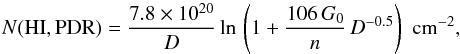 \begin{equation} N({\rm HI,PDR}) = \frac{7.8\times10^{20}}{D} \ln\,\left(1+\frac{106\,G_0}{n}\,D^{-0.5}\right) \,\,\rm{cm}^{-2}, \end{equation}