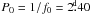 \hbox{$P_0=1/f_0=2\fd40$}