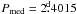 \hbox{$P_\mathrm{med}=2\fd4015$}