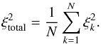 \begin{equation} \xi_{\rm total}^2 = \frac{1}{N}\sum_{k=1}^N \xi_k^2. \label{Eq:chi2_total} \end{equation}