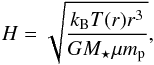 \begin{equation} H = \sqrt{\frac{k_{\rm B} T(r) r^3}{G M_{\star} \mu m_{\rm p}}}, \end{equation}