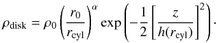 \begin{equation} \rho_{\rm disk} = \rho_0 \left(\frac{r_0}{r_{\rm cyl}}\right)^{\alpha} {\rm exp}\left(-\frac{1}{2}\left[\frac{z}{h(r_{\rm cyl})}\right]^2\right)\cdot \label{Eq:den_disk} \end{equation}
