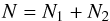 \begin{equation} N = N_1+N_2 \end{equation}