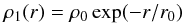 \begin{equation} \label{} \rho_1(r)= \rho_0 \exp(-r/ r_0) \end{equation}