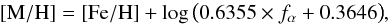\begin{eqnarray} \label{eqFeHalpha2} {\rm [M/H]} = {\rm [Fe/H]} + \log\big(0.6355\times f_{\alpha} + 0.3646\big), \end{eqnarray}
