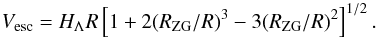 \begin{eqnarray} V_{\rm esc} = H_{\Lambda} R \left[1 + 2 (R_{\rm ZG}/R)^3 - 3 (R_{\rm ZG}/R)^2\right]^{1/2} . \label{eq28} \end{eqnarray}