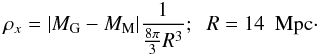 \begin{eqnarray} \rho_x = |M_{\rm G} - M_{\rm M}| \frac{1}{\frac{8\pi}{3} R^3}; \;\; R = 14~{\rm~Mpc}\cdot \end{eqnarray}