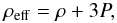 \begin{eqnarray} \rho_{\rm eff} = \rho + 3 P, \end{eqnarray}