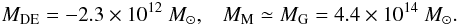 \begin{eqnarray} M_{\rm DE} = - 2.3 \times 10^{12}~M_{\odot}, \;\;\; M_{\rm M} \simeq M_{\rm G} = 4.4 \times 10^{14}~M_{\odot}. \end{eqnarray}