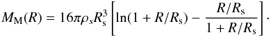 \begin{eqnarray} M_{\rm M} (R) = 16 \pi \rho_s R_{\rm s}^3 \left[\ln (1 + R/R_{\rm s}) - \frac{R/R_{\rm s}}{1 + R/R_{\rm s}}\right]\cdot \label{Eq.14} \end{eqnarray}