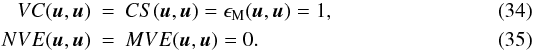 \begin{eqnarray} \label{EqRefDiagnostics} VC(\u,\u) &=& CS(\u,\u) = \epsilon_{\rm M}(\u,\u) = 1 , \\ NVE(\u,\u) &=&MVE(\u,\u)=0 . \end{eqnarray}
