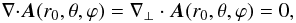 \appendix \setcounter{section}{1} \begin{eqnarray} {{\nabla}\cdot}\bA(r_{0},\theta,\varphi) = \nabla_{\perp}\cdot\bA(r_{0},\theta,\varphi) = 0 , \label{DefRDVG} \end{eqnarray}