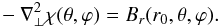 \appendix \setcounter{section}{1} \begin{eqnarray} - \nabla_{\perp}^{2}\chi(\theta,\varphi) = \Br(r_{0},\theta,\varphi) . \label{EqChiLap} \end{eqnarray}