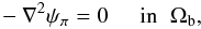 \appendix \setcounter{section}{1} \begin{eqnarray} - {\bf {\nabla}} ^{2}\psi_{\po} = 0 \;\;\;\;\; \mbox{in} \;\; \Omega_{\rm b} , \label{Eqpsipo} \end{eqnarray}