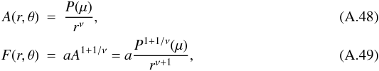 \appendix \setcounter{section}{1} \begin{eqnarray} A(r,\theta) &=& \frac{P(\mu)}{r^{\nu}} , \\ F(r,\theta) &=& aA^{1+1/\nu} = a\frac{P^{1+1/\nu}(\mu)}{r^{\nu+1}} , \end{eqnarray}