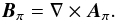 \begin{eqnarray} \bBpo = {\nabla}\times \bA_{\po} . \label{DefApo} \end{eqnarray}