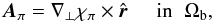 \begin{eqnarray} \bA_{\po} = \nabla_{\perp} \chi_{\po}\times{\hat{\r}} \;\;\;\;\; \mbox{in} \;\; \Omega_{\rm b} , \label{Defchipo1} \end{eqnarray}