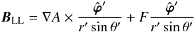 \begin{eqnarray} \B_{\rm LL} = {\bf {\nabla}}A\times\frac{{\hat{\bsvph}'}}{r'\sin\theta'} + F\frac{{\hat{\bsvph}'}}{r'\sin\theta'} \end{eqnarray}