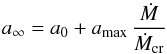 \begin{equation} a_\infty=a_0+a_{\max}\,{\dot M\over\dot M_{\rm cr}} \end{equation}