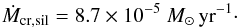 \begin{equation} \dot M_{\rm cr, sil}=8.7\times10^{-5}~M_{\sun}\,{\rm yr}^{-1}\cdot \end{equation}