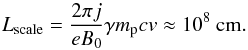 \begin{eqnarray} L_\text{scale}= \frac{2 \pi j}{e B_0} \gamma m_{\rm p} c v \approx 10^8 \text{ cm}. \end{eqnarray}