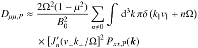 \begin{eqnarray} D_{\mu\mu,P}&\approx & \frac{2\Omega^{2}(1-\mu^{2})}{B_{0}^{2}} \sum_{n\ne0}\int\, {\rm d}^{3}k\,\pi \delta \left(k_{\parallel}v_{\parallel}+n\Omega\right) \nonumber \\&&\times \left[J_{n}'(v_{\perp}k_{\perp}/\Omega\right]^{2}P_{xx,\rm P}(\vec{k})\label{eq:dmm-sqltP} \end{eqnarray}
