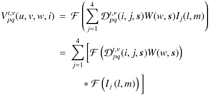 \begin{eqnarray} \label{eq:aproj} V^{t,\nu}_{pq}(u,v,w,i)&=& \mathcal{F}\left(\displaystyle\sum\limits^4_{j=1}\mathcal{D}_{pq}^{t,\nu}(i,j,\vec{s})W(w,\vec{s}) I_j(l,m)\right) \nonumber\\ &=& \displaystyle\sum\limits^4_{j=1}\bigg[ \mathcal{F} \left( \mathcal{D}_{pq}^{t,\nu}(i,j,\vec{s}) W(w,\vec{s}) \right)\nonumber\\ && \ \ \ \ \ *\ \mathcal{F} \left( I_j\left( l,m \right) \right) \bigg] \end{eqnarray}