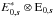 \hbox{$E^*_{0,\vec{s}} \otimes {\rm E}_{0,\vec{s}}$}