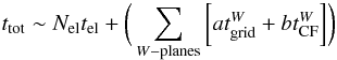 \begin{eqnarray} t_{\rm tot}\sim N_{\rm el}t_{\rm el}+ \bigg( \displaystyle\sum\limits_{W-{\rm planes}}\bigg[at^W_{\rm grid}+bt^W_{\rm CF}\bigg]\bigg) \end{eqnarray}