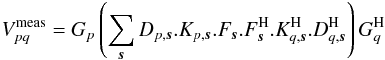 \appendix \setcounter{section}{1} \begin{eqnarray} V^{\rm meas}_{pq} = G_p\left(\displaystyle\sum\limits_{\vec{s}}D_{p,\vec{s}}.K_{p,\vec{s}}.F_{\vec{s}}. F_{\vec{s}}^{\rm H}.K^{\rm H}_{q,\vec{s}}.D^{\rm H}_{q,\vec{s}}\right)G^{\rm H}_q \end{eqnarray}