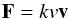\begin{equation} \vec{F} = k v \vec{v} \end{equation}